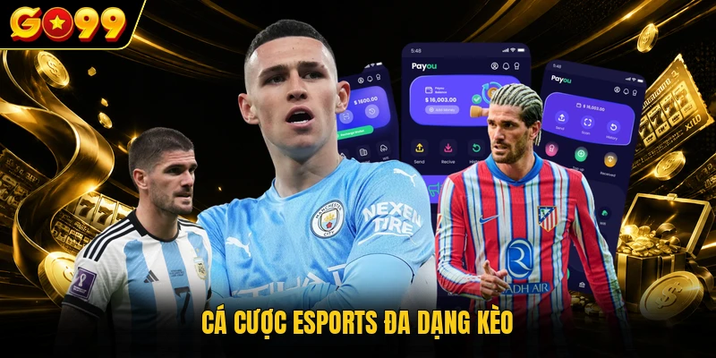 Cá cược Esports đa dạng kèo