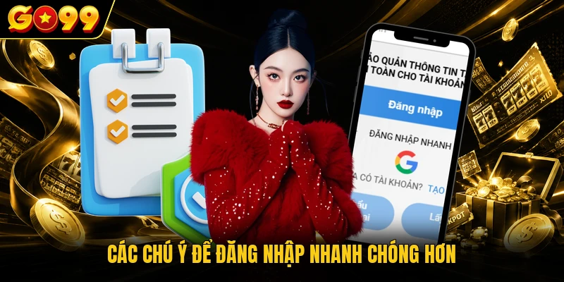 Các chú ý để đăng nhập nhanh chóng hơn