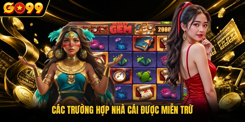 Các trường hợp nhà cái được miễn trừ