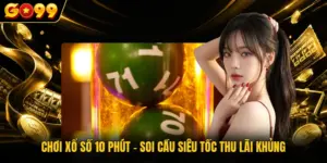 Chơi Xổ Số 10 Phút - Soi Cầu Siêu Tốc Thu Lãi Khủng