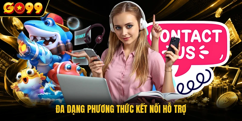 Đa dạng phương thức kết nối hỗ trợ