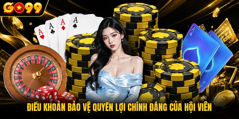 Điều khoản bảo vệ quyền lợi chính đáng của hội viên