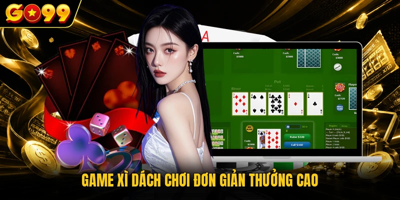 Game xì dách chơi đơn giản thưởng cao