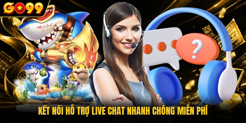 Kết nối hỗ trợ Live Chat nhanh chóng miễn phí