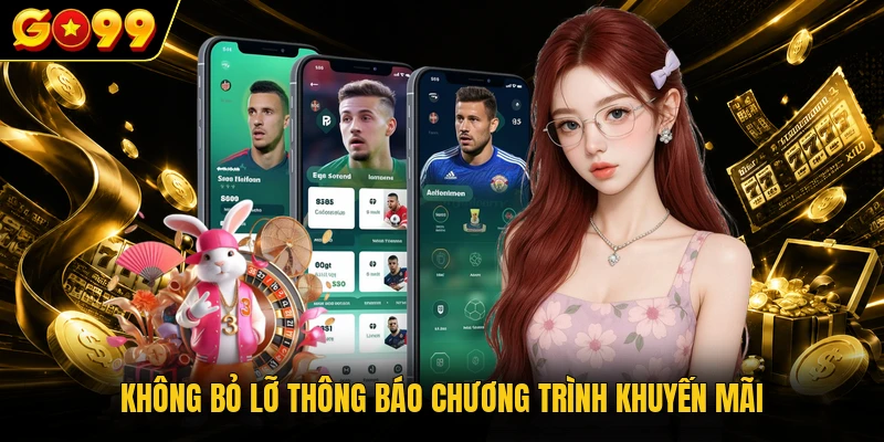 Không bỏ lỡ thông báo chương trình khuyến mãi