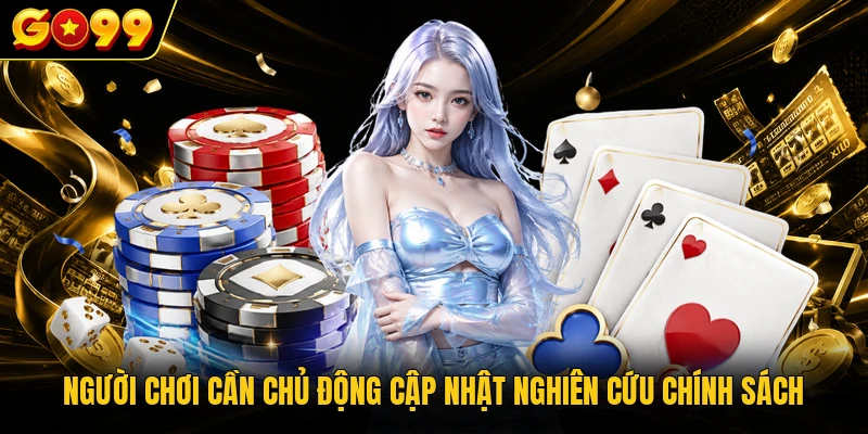 Miễn Trừ Trách Nhiệm GO99 - Bộ Quy Chuẩn Giới Hạn Pháp Lý 4 Người chơi cần chủ động cập nhật nghiên cứu chính sách