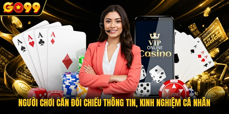 Người chơi cần đối chiếu thông tin, kinh nghiệm cá nhân