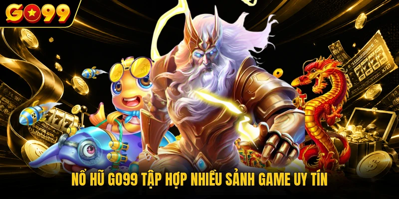 Nổ Hũ GO99 - Trả Thưởng Siêu Tốc Với Tỷ Lệ Jackpot Kỷ Lục 1 Nổ hũ GO99 tập hợp nhiều sảnh game uy tín