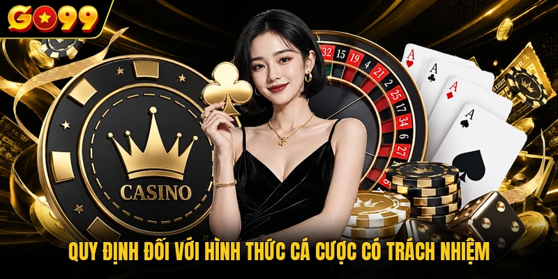 Cá Cược Có Trách Nhiệm - Kiểm Soát Các Hành Vi Cá Cược 2 Quy định đối với hình thức cá cược có trách nhiệm