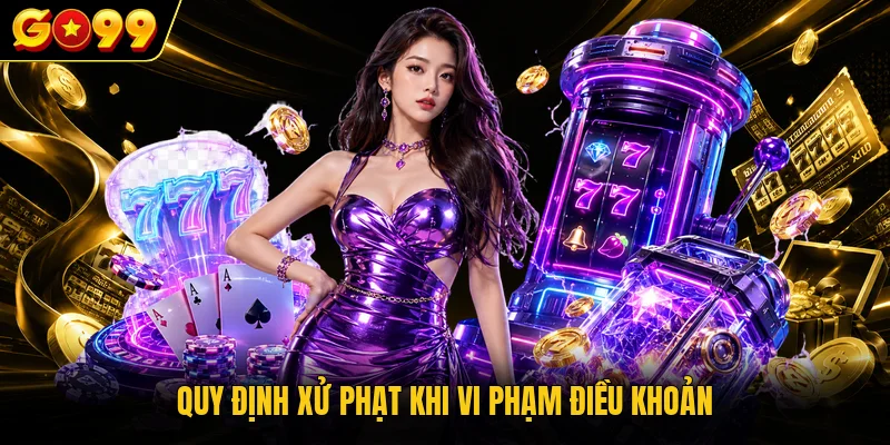 Quy định xử phạt khi vi phạm điều khoản