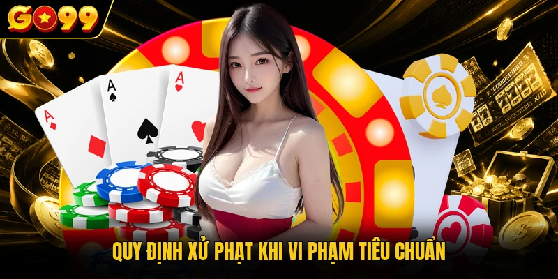 Tiêu Chuẩn Biên Tập Go99 - Hệ Quy Chiếu Nội Dung Số Chuẩn 4 Quy định xử phạt khi vi phạm tiêu chuẩn