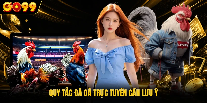 Quy tắc đá gà trực tuyến cần lưu ý