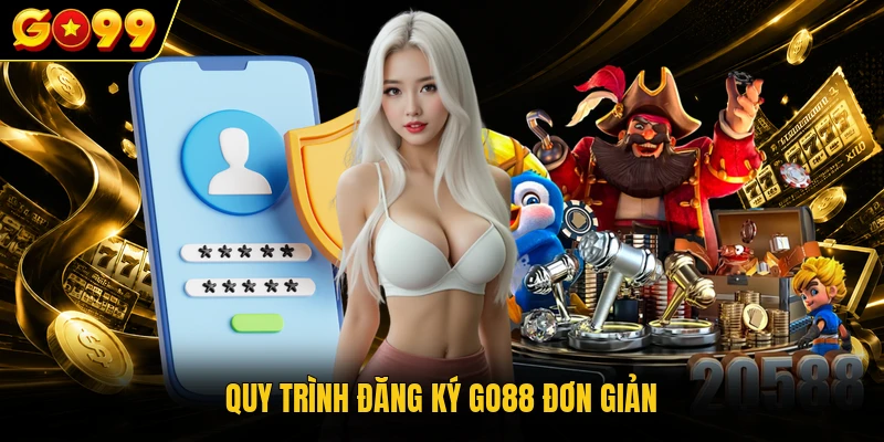 Đăng Ký GO99 - 4 Bước Mở Tài Khoản Trải Nghiệm Dễ Dàng 1 Quy trình đăng ký GO88 đơn giản