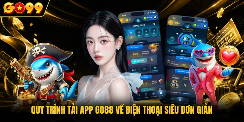 Quy trình tải app GO88 về điện thoại siêu đơn giản