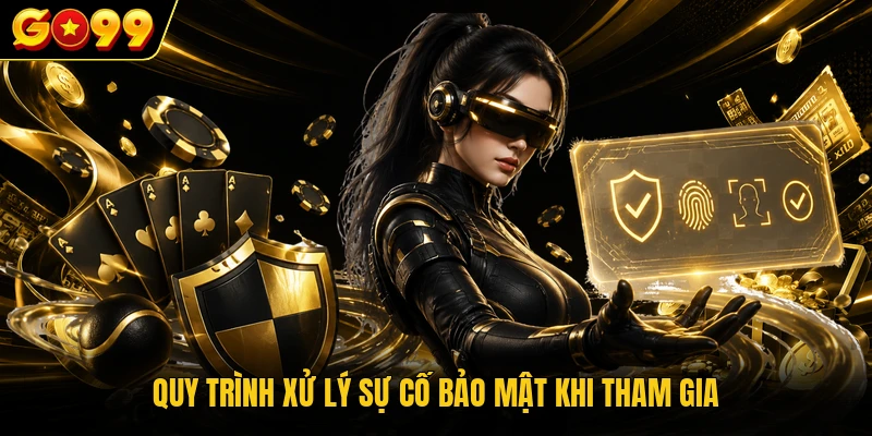 Chính Sách Bảo Mật GO99 - Bảo Vệ Dữ Liệu An Toàn 2026 3 Quy trình xử lý sự cố bảo mật khi tham gia