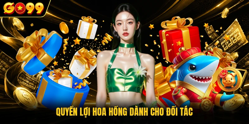 Quyền lợi hoa hồng dành cho đối tác