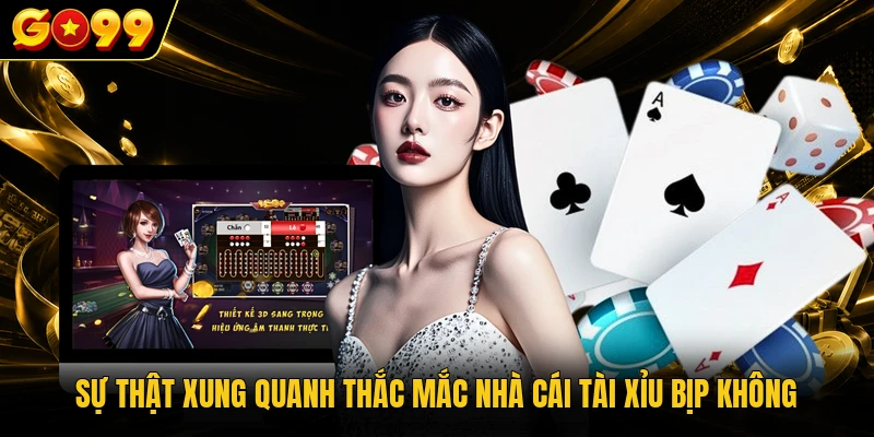 Nhà Cái Tài Xỉu Bịp Không? Sự Thật Về Chiêu Trò Gian Lận 2 Sự thật xung quanh thắc mắc nhà cái Tài Xỉu bịp không