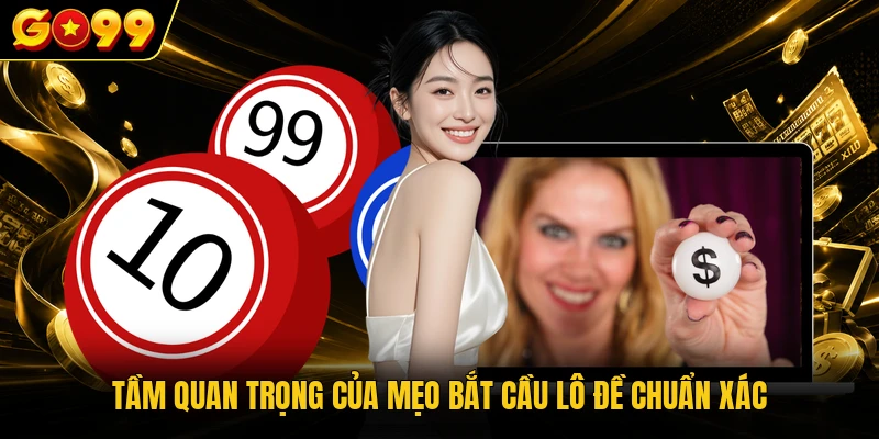 Tầm quan trọng của mẹo bắt cầu lô đề chuẩn xác