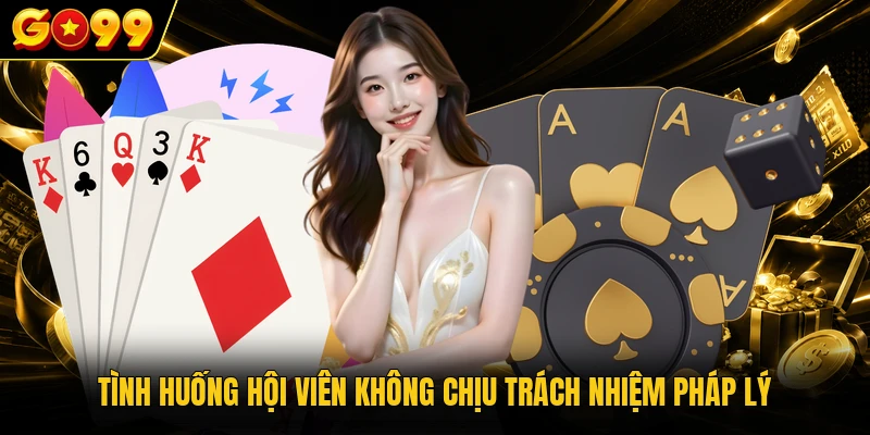Miễn Trừ Trách Nhiệm GO99 - Bộ Quy Chuẩn Giới Hạn Pháp Lý 3 Tình huống hội viên không chịu trách nhiệm pháp lý
